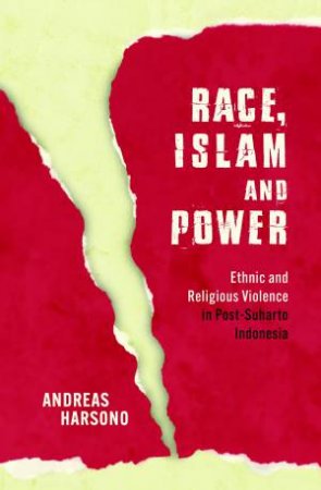 Race, Islam And Power by Andreas Harsono