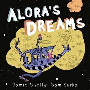 Alora's Dreams by Jamie Shelly and Illustrated by Sam Surka