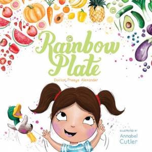 Rainbow Plate by Preeya Alexandre and Illustrated by Annabel Cutler