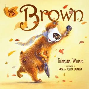 Mr Brown by Thomasina Williams & Illustrated by Naya & Kostya Lazareva