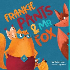 Frankie Pants & Mr Fox by Helen Lear and Illustrated by Katya Swan