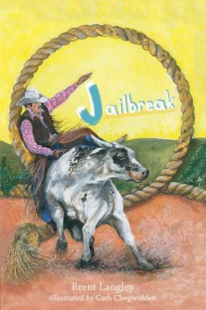 Jailbreak by Brent Langley and Illust. by Cath Chegwidden