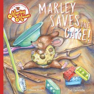 Marley Saves The Cake by Kat Caravella and Illust. by Emma Stuart