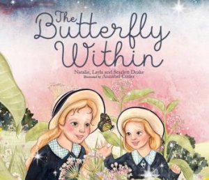 The Butterfly Within by Natalie Layle & Scarlett Drake and Illust.by Annabel Cutler