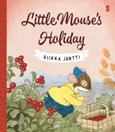 Little Mouse's Holiday by Riikka Jantti