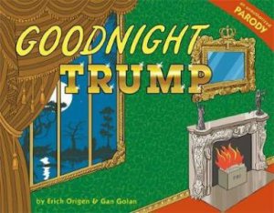 Goodnight Trump: Parody by Erich Origen & Gan Golan