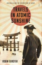 Travels In Atomic Sunshine Australia And The Occupation Of Japan