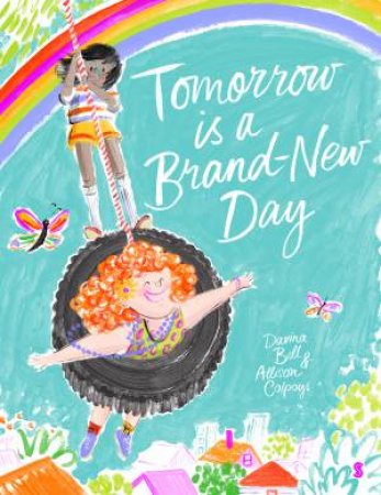 Tomorrow Is A Brand-New Day by Davina Bell & Allison Colpoys