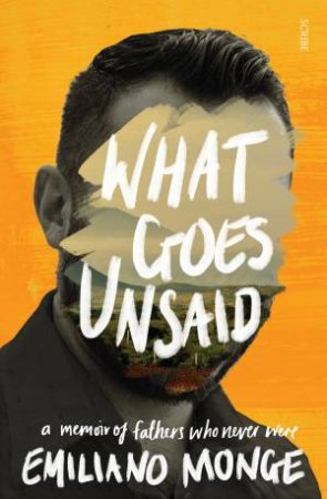 What Goes Unsaid by Emiliano Monge