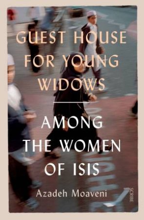 Guest House For Young Widows by Azadeh Moaveni