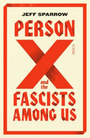 Person X And The Fascists Among Us by Jeff Sparrow