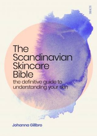 The Scandinavian Skincare Bible by Johanna Gillbro