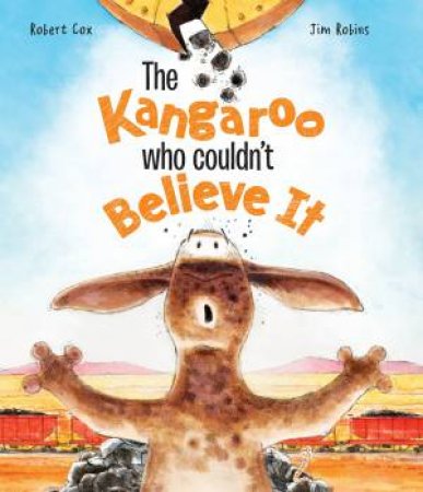 The Kangaroo Who Couldn't Believe It by Robert Cox