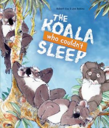 The Koala Who Couldn't Sleep by Robert Cox