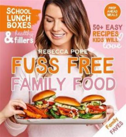 Fuss Free Family Food by Rebecca Pope