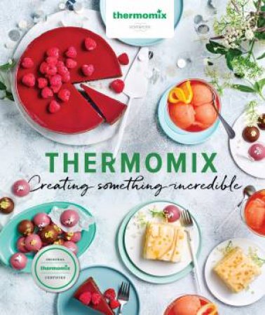 Thermomix: Creating Something Incredible by Various