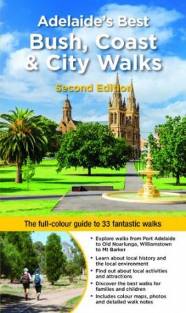 Adelaide's Best Bush, Coast & City Walks (2nd Ed.) by Peter Beer & June Bosence