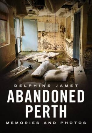 Abandoned Perth by Delphine Jamet