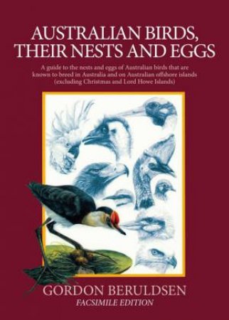 Australian Birds, Their Nests And Eggs (Facsimile Edition) by Gordon Beruldsen