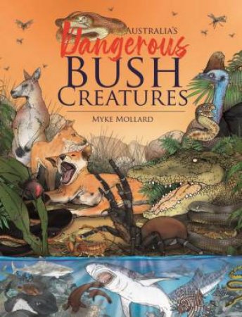 Australia's Dangerous Bush Creatures by Myke Mollard