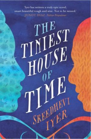 The Tiniest House Of Time by Sreedhevi Iyer