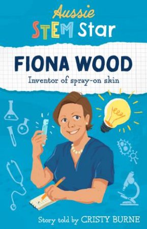 Aussie Stem Star: Fiona Wood by Cristy Burne