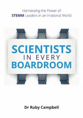 Scientists In Every Boardroom by Dr. Ruby Campbell