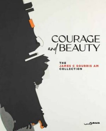 Courage and Beauty: The James C Sourris AM Collection by Various