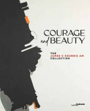 Courage and Beauty The James C Sourris AM Collection