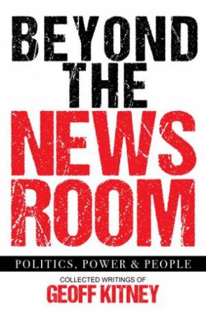 Beyond The Newsroom by Geoff Kitney