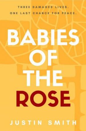 Babies Of The Rose by Justin Smith