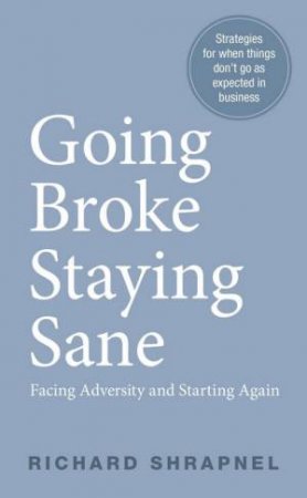 Going Broke Staying Sane by Richard Shrapnel