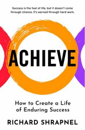 Achieve by Richard Shrapnel