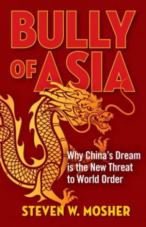 Bully Of Asia by Steven W. Mosher