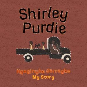 My Story, Ngaginybe Jarragbe by Shirley Purdie