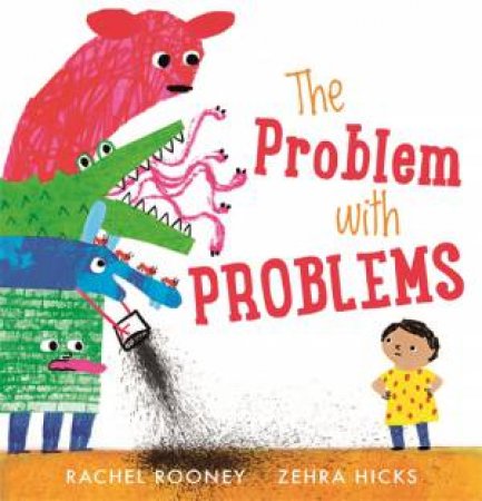 The Problem With Problems by Rachel Rooney & Zehra Hicks