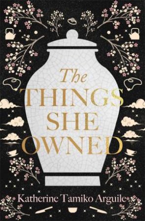 The Things She Owned by Katherine Tamiko Arguile