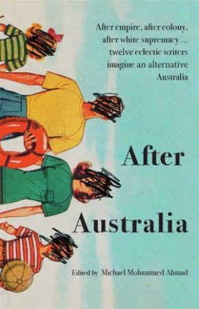 After Australia by Anthology Sweatshop