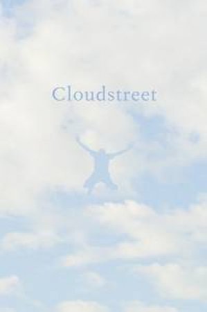 Cloudstreet 21st Anniversary Special Edition by Tim Winton