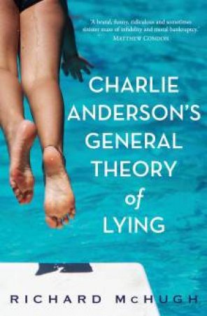 Charlie Anderson's General Theory Of Lying by Richard McHugh