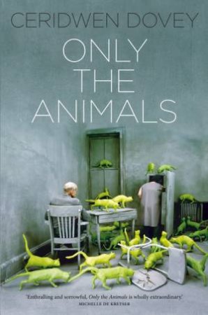 Only the Animals by Ceridwen Dovey