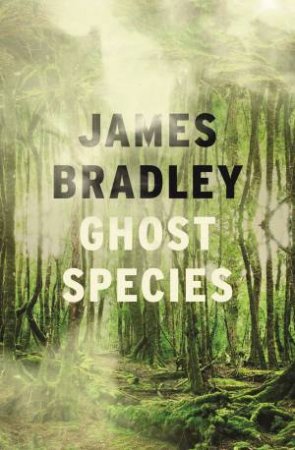 Ghost Species by James Bradley