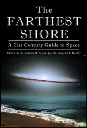 Farthest Shore: A 21st Century Guide to Space by Various