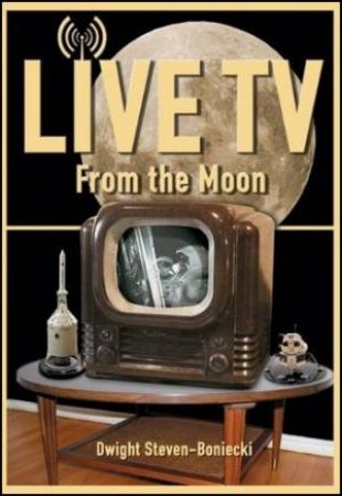 Live TV from the Moon Book / DVD by Dwight Steven-Boniecki