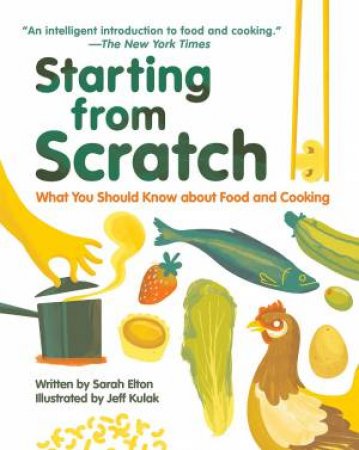 Starting from Scratch: What You Should Know about Food and Cooking by ELTON / KULAK