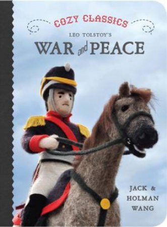 Cozy Classics: War and Peace by Jack Wang & Holman Wang