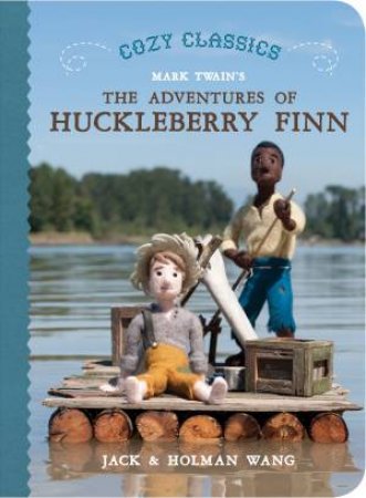 Cozy Classics: The Adventures of Huckleberry Finn by Holman Wang & Jack Wang