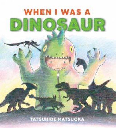 When I Was A Dinosaur by Tatsuhide Matsuoka