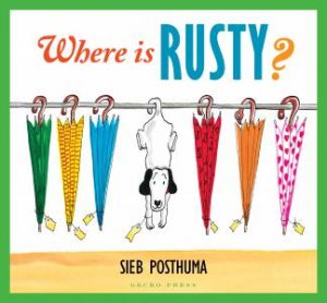 Where Is Rusty? by Sieb Posthuma