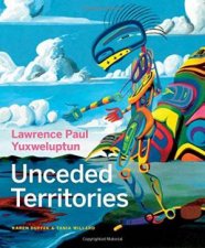 Lawrence Paul Yuxweluptun Unceded Territories